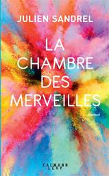 La chambre des merveilles : roman | Sandrel, Julien. Auteur