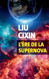 L'ère de la supernova | Liu, Cixin. Auteur