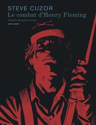 le combat d'Henry Fleming | Cuzor, Steve. Adaptateur. Illustrateur