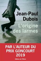 L'origine des larmes | Dubois, Jean-Paul. Auteur