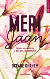 Meri Jaan : l'amour sous sa forme la plus pure, la plus intense | Ghanem, Océane. Auteur