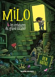Milo et les créatures du grand escalier | Hatke, Ben. Auteur