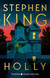 Holly : roman | King, Stephen. Auteur