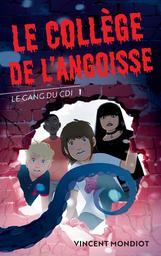 Le collège de l'angoisse | Mondiot, Vincent. Auteur