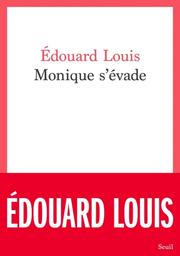 Monique s'évade | Louis, Edouard. Auteur