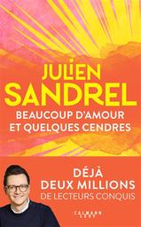 Beaucoup d'amour et quelques cendres : roman | Sandrel, Julien. Auteur