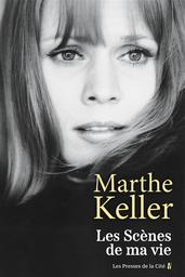 Les scènes de ma vie | Keller, Marthe. Auteur