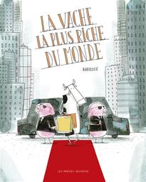 La vache la plus riche du monde | Barroux. Auteur