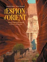 L'espion d'orient : Johann Ludwig Burckhardt et Pétra, la cité perdue | Vitrebert , Alexis. Illustrateur